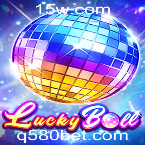 Descubra o Jogo de Sorte 'LuckyBall' com 580bet